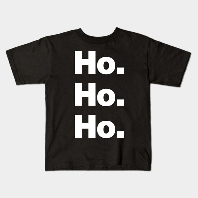 Ho Ho Ho Kids T-Shirt by Chestify